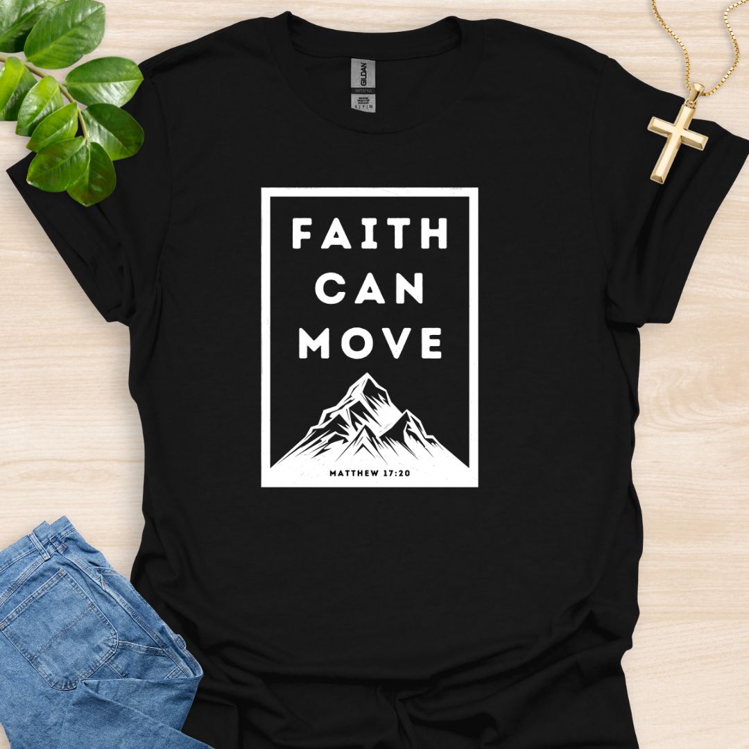 Faith Can Move Mountains T-Shirt